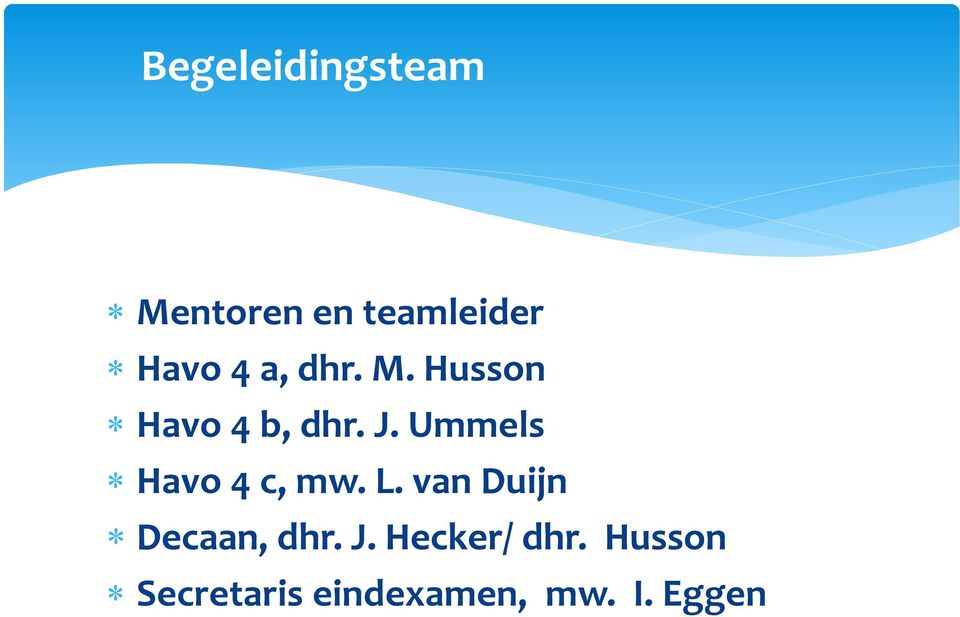 Ummels Havo 4 c, mw. L. van Duijn Decaan, dhr.