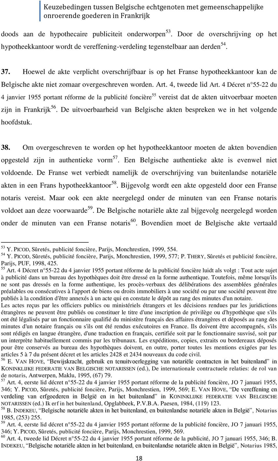 4 Décret n 55-22 du 4 janvier 1955 portant réforme de la publicité foncière 55 vereist dat de akten uitvoerbaar moeten zijn in Frankrijk 56.