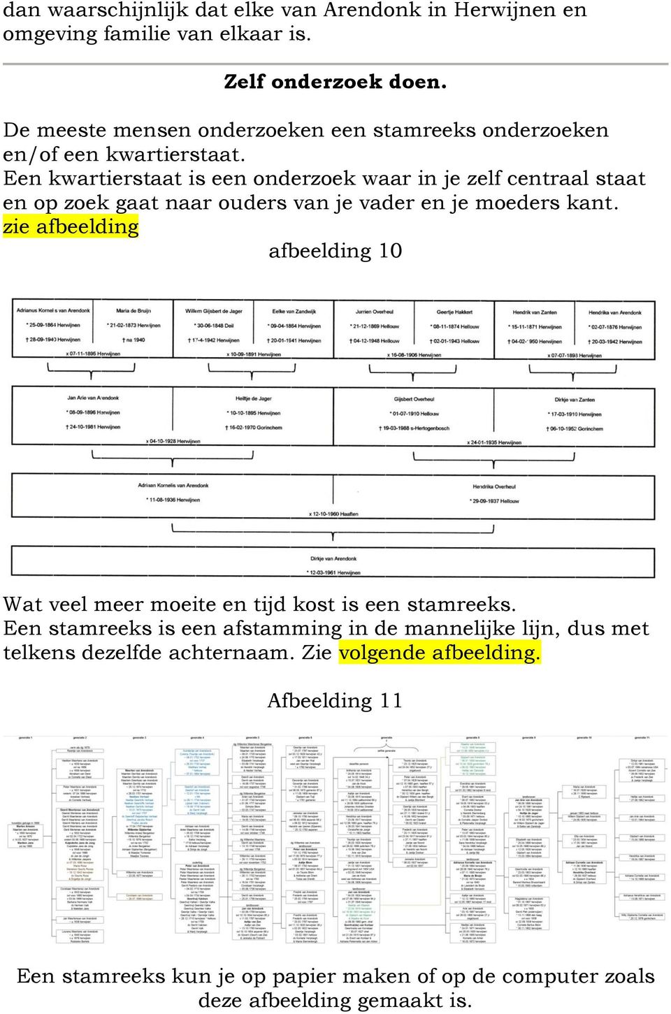 Een kwartierstaat is een onderzoek waar in je zelf centraal staat en op zoek gaat naar ouders van je vader en je moeders kant.