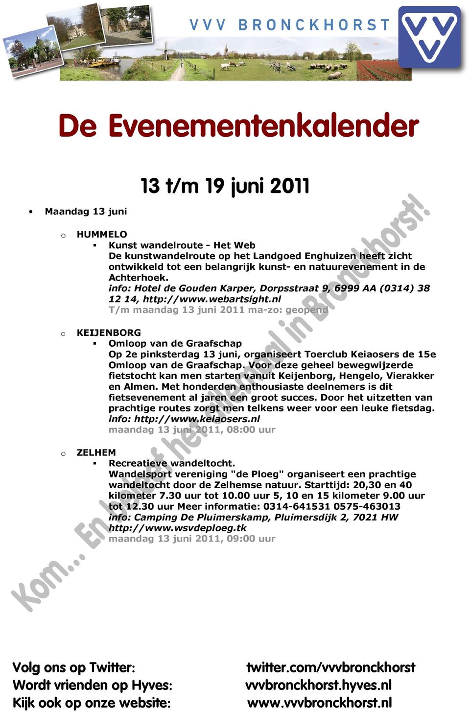 nl T/m maandag 13 juni 2011 ma-z: gepend KEIJENBORG Omlp van de Graafschap Op 2e pinksterdag 13 juni, rganiseert Terclub Keiasers de 15e Omlp van de Graafschap.