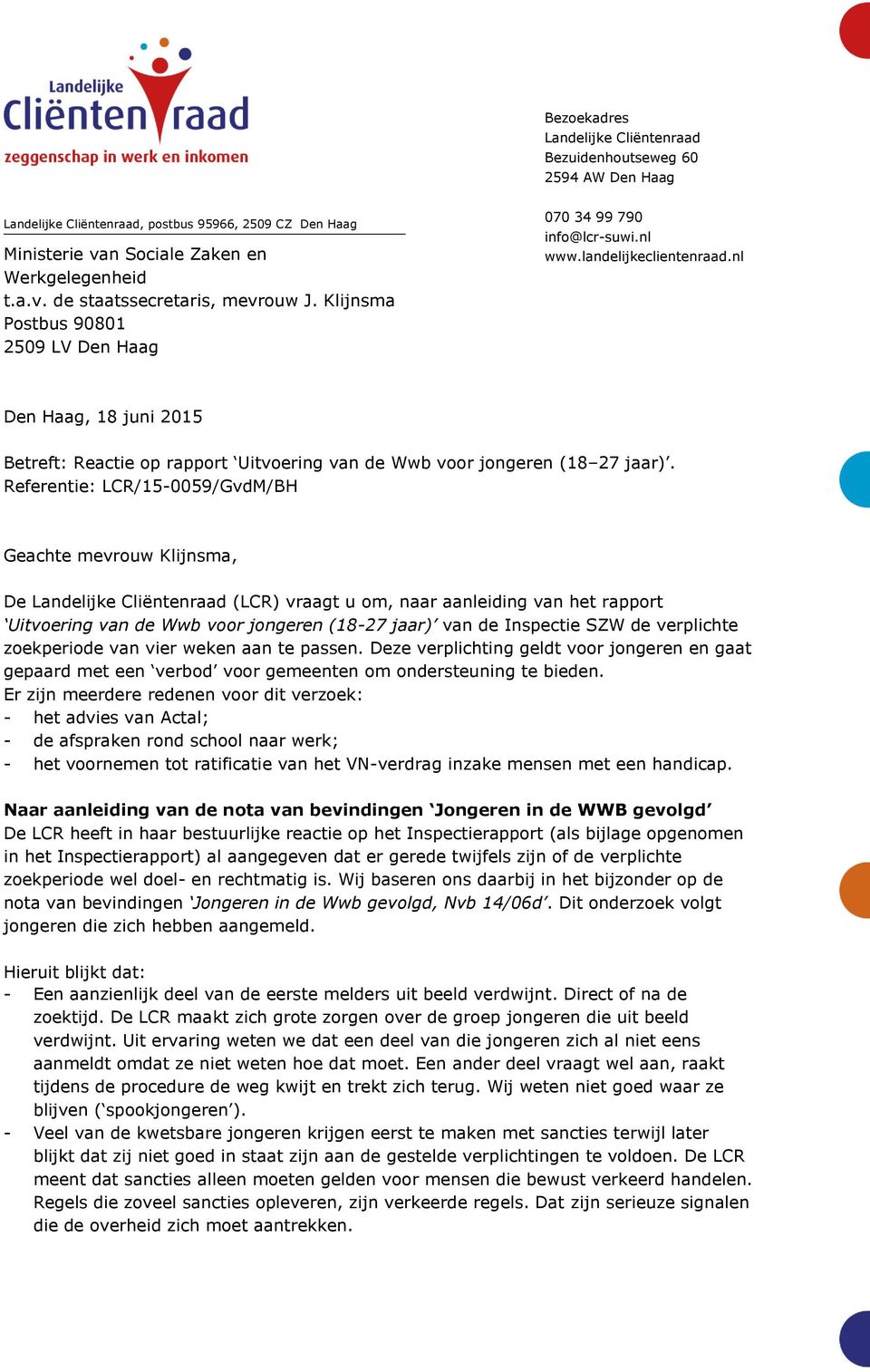 nl Den Haag, 18 juni 2015 Betreft: Reactie op rapport Uitvoering van de Wwb voor jongeren (18 27 jaar).
