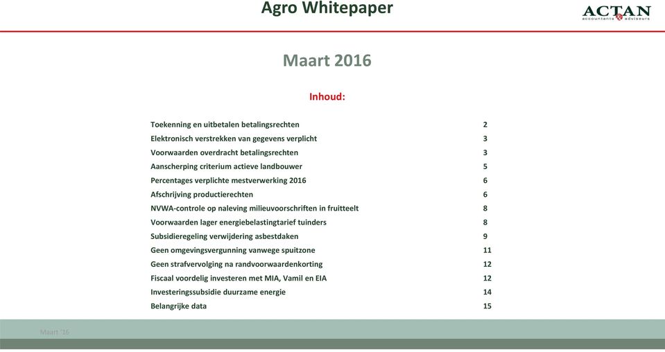 naleving milieuvoorschriften in fruitteelt 8 Voorwaarden lager energiebelastingtarief tuinders 8 Subsidieregeling verwijdering asbestdaken 9 Geen