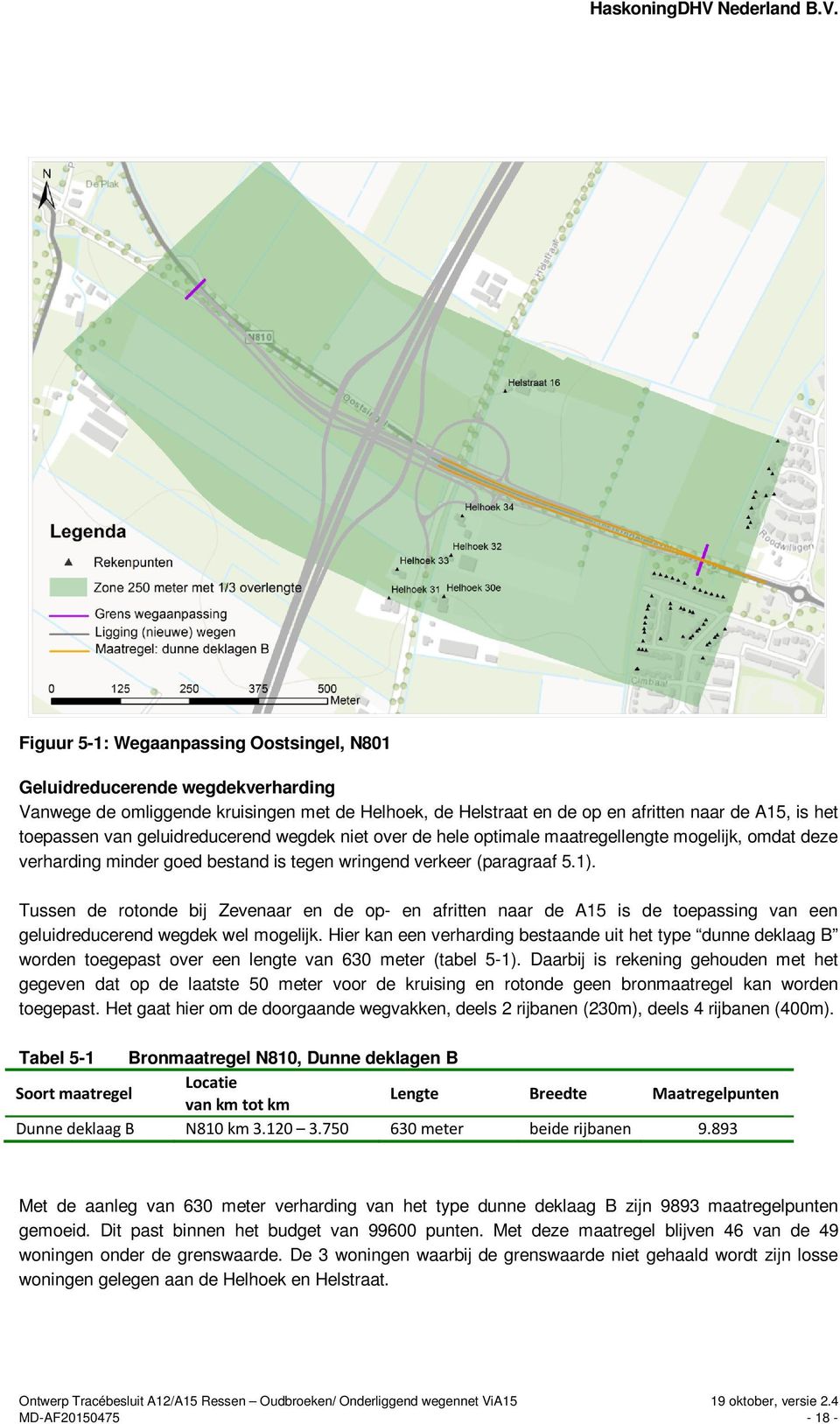 Figuur 5-1: Wegaanpassing Oostsingel, N801 Geluidreducerende wegdekverharding Vanwege de omliggende kruisingen met de Helhoek, de Helstraat en de op en afritten naar de A15, is het toepassen van