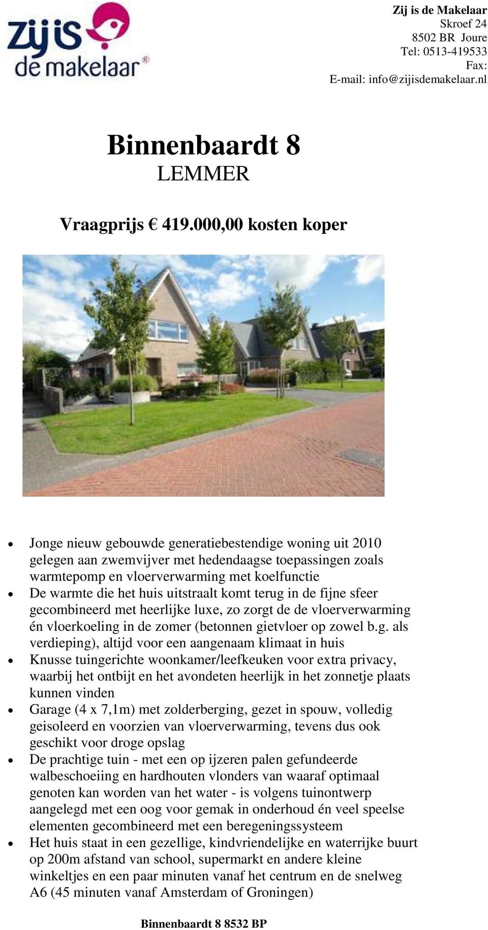 huis uitstraalt komt terug 