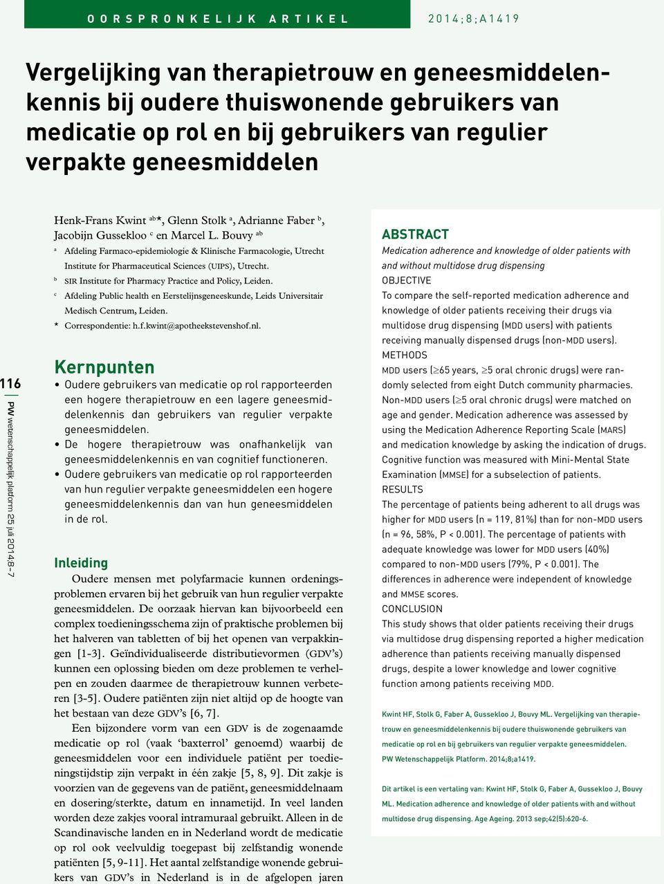 Bouvy ab a Afdeling Farmaco-epidemiologie & Klinische Farmacologie, Utrecht Institute for Pharmaceutical Sciences (uips), Utrecht. b sir Institute for Pharmacy Practice and Policy, Leiden.