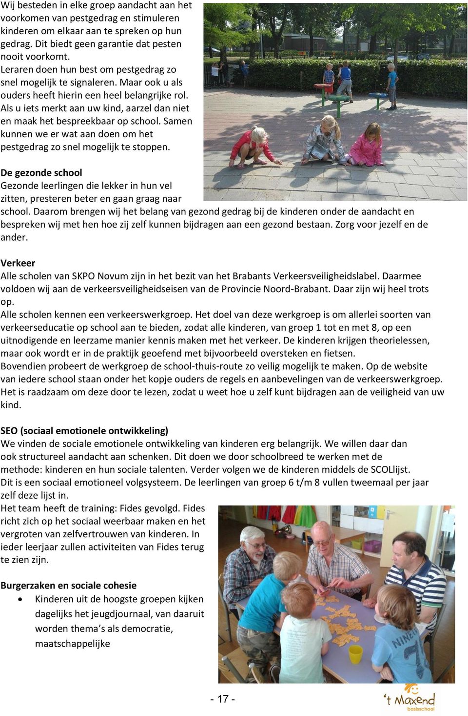 Als u iets merkt aan uw kind, aarzel dan niet en maak het bespreekbaar op school. Samen kunnen we er wat aan doen om het pestgedrag zo snel mogelijk te stoppen.