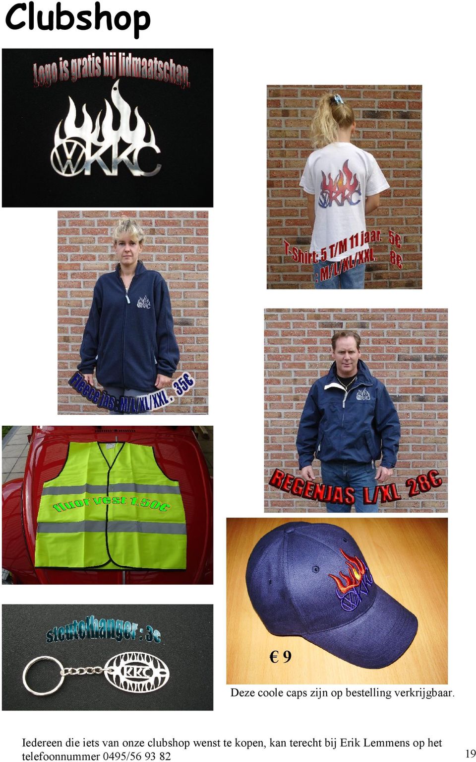 Iedereen die iets van onze clubshop wenst te