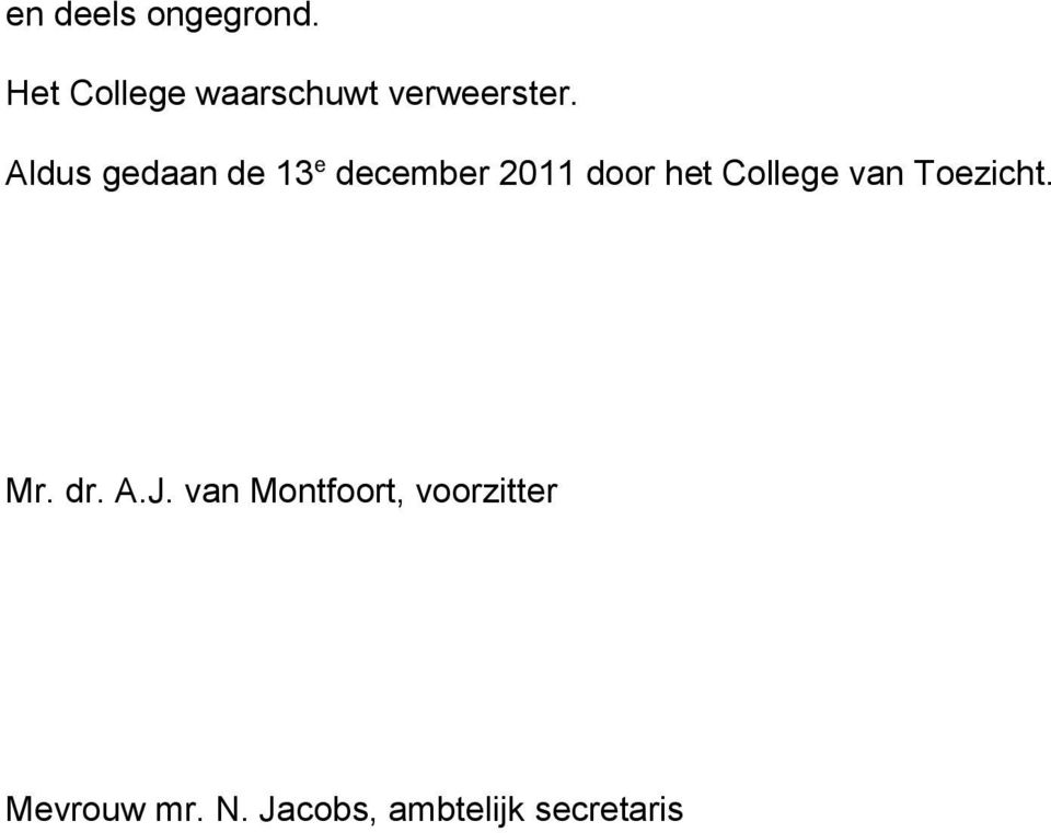 Aldus gedaan de 13 e december 2011 door het