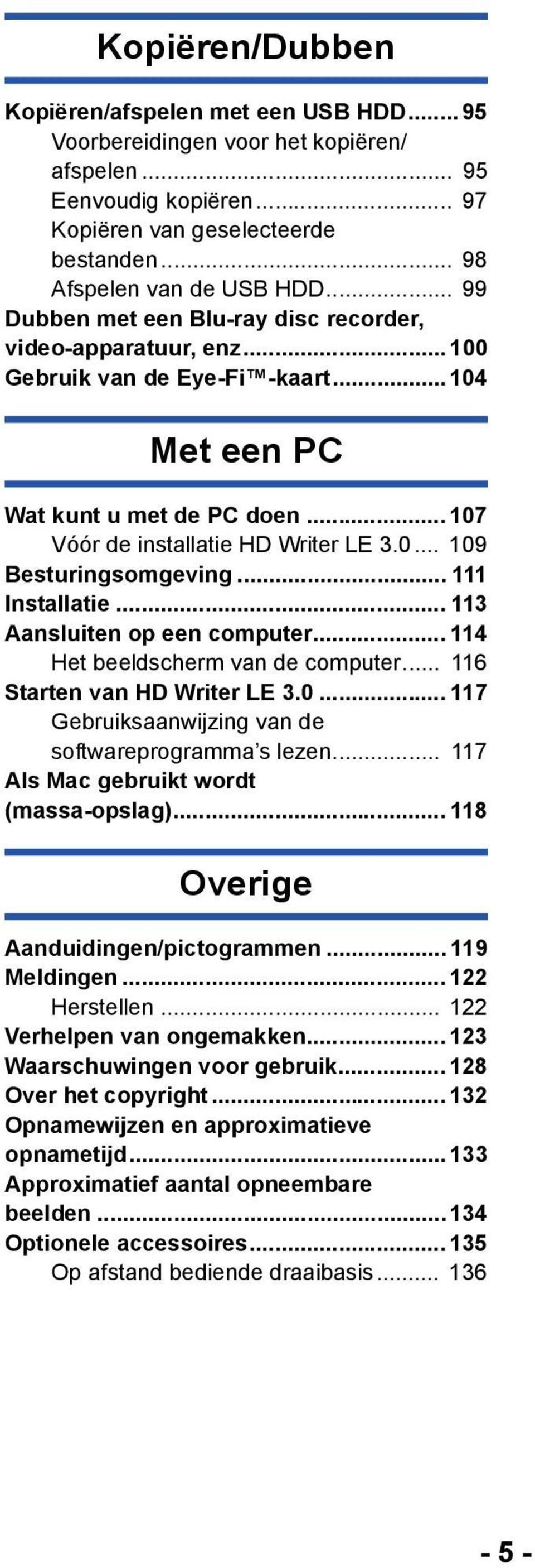 .. 111 Installatie... 113 Aansluiten op een computer... 114 Het beeldscherm van de computer... 116 Starten van HD Writer LE 3.0... 117 Gebruiksaanwijzing van de softwareprogramma s lezen.