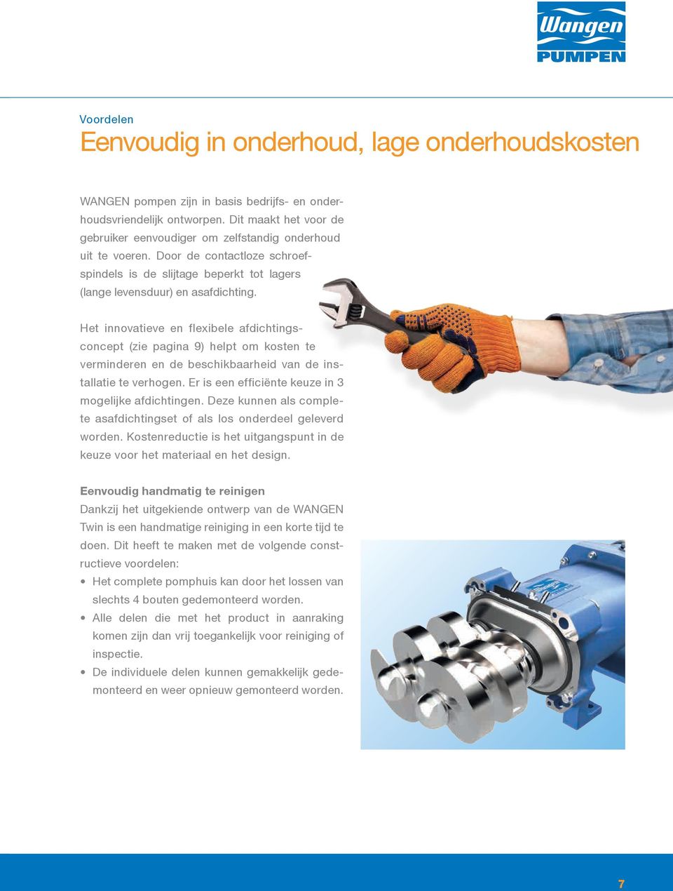 Het innovatieve en flexibele afdichtingsconcept (zie pagina 9) helpt om kosten te verminderen en de beschikbaarheid van de installatie te verhogen.