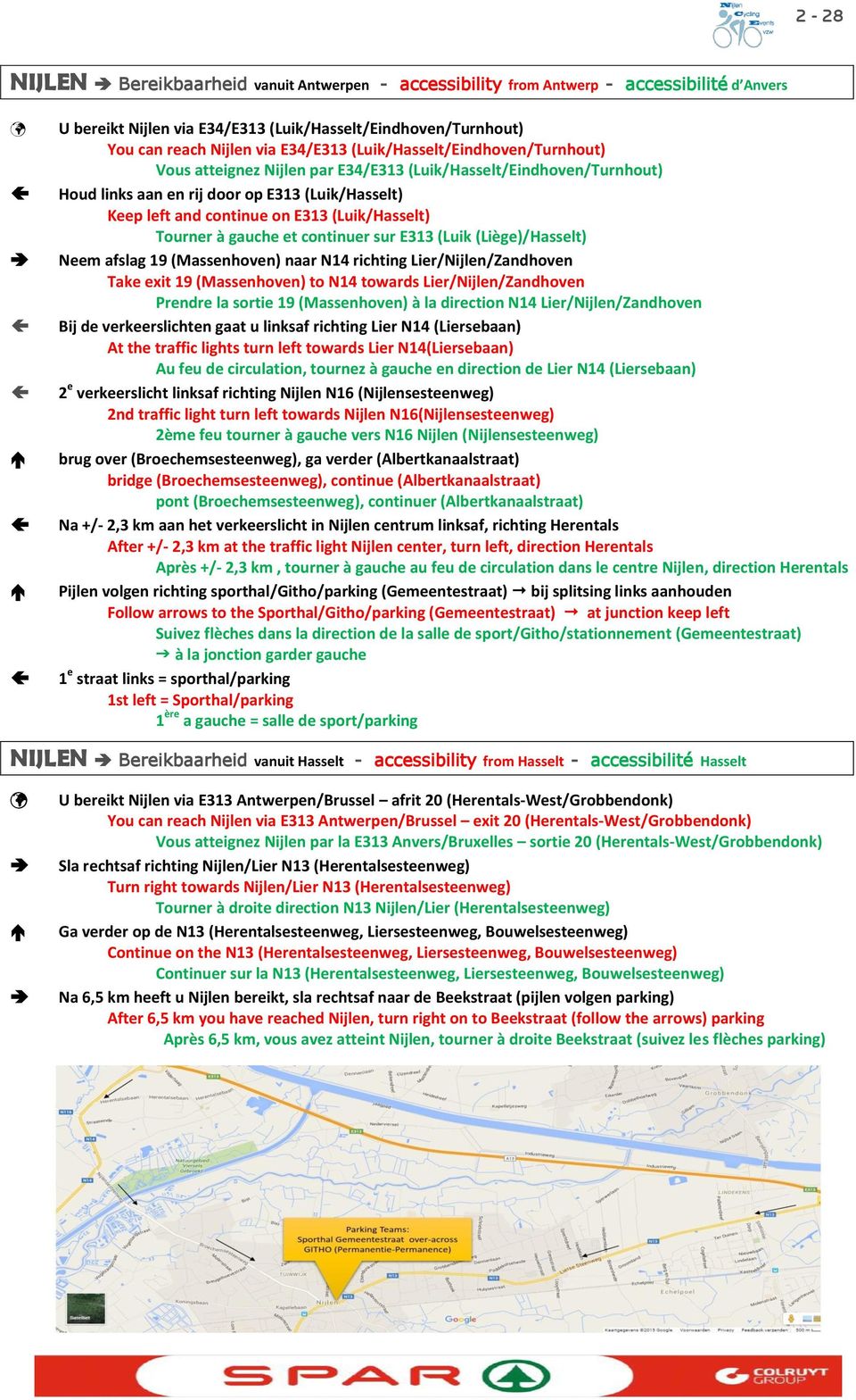 Tourner à gauche et continuer sur E313 (Luik (Liège)/Hasselt) Neem afslag 19 (Massenhoven) naar N14 richting Lier/Nijlen/Zandhoven Take exit 19 (Massenhoven) to N14 towards Lier/Nijlen/Zandhoven