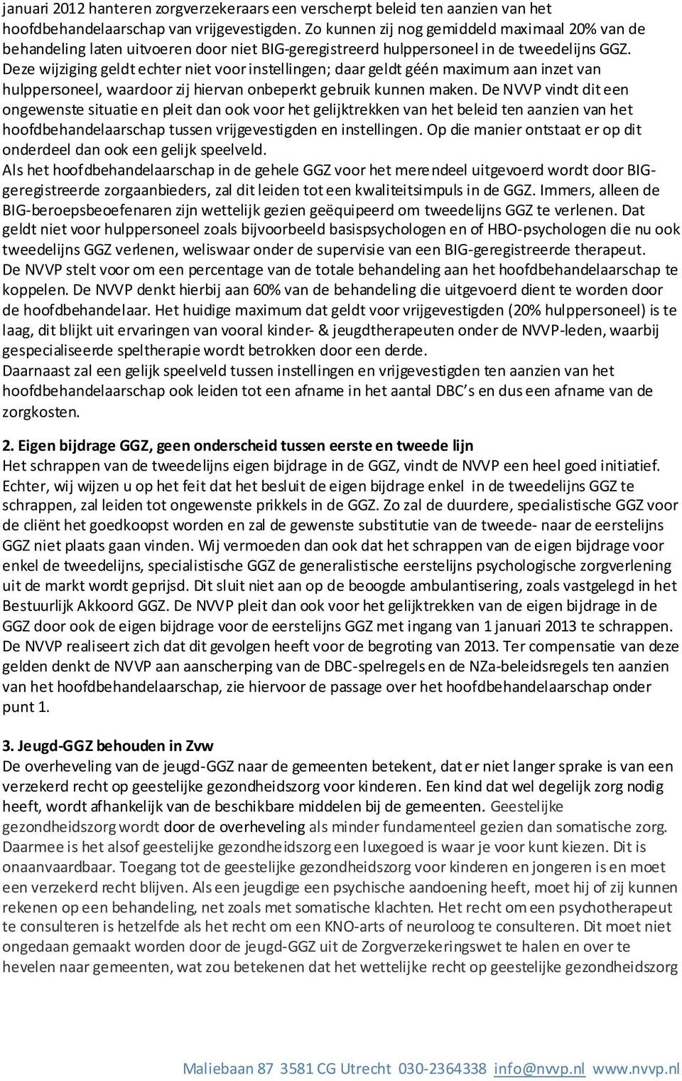 Deze wijziging geldt echter niet voor instellingen; daar geldt géén maximum aan inzet van hulppersoneel, waardoor zij hiervan onbeperkt gebruik kunnen maken.