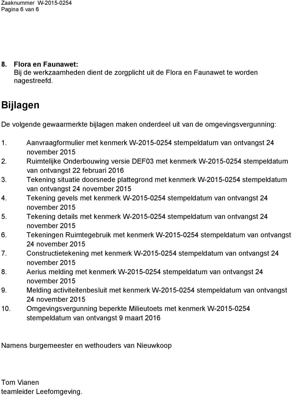 Ruimtelijke Onderbouwing versie DEF03 met kenmerk W-2015-0254 stempeldatum van ontvangst 22 februari 2016 3.