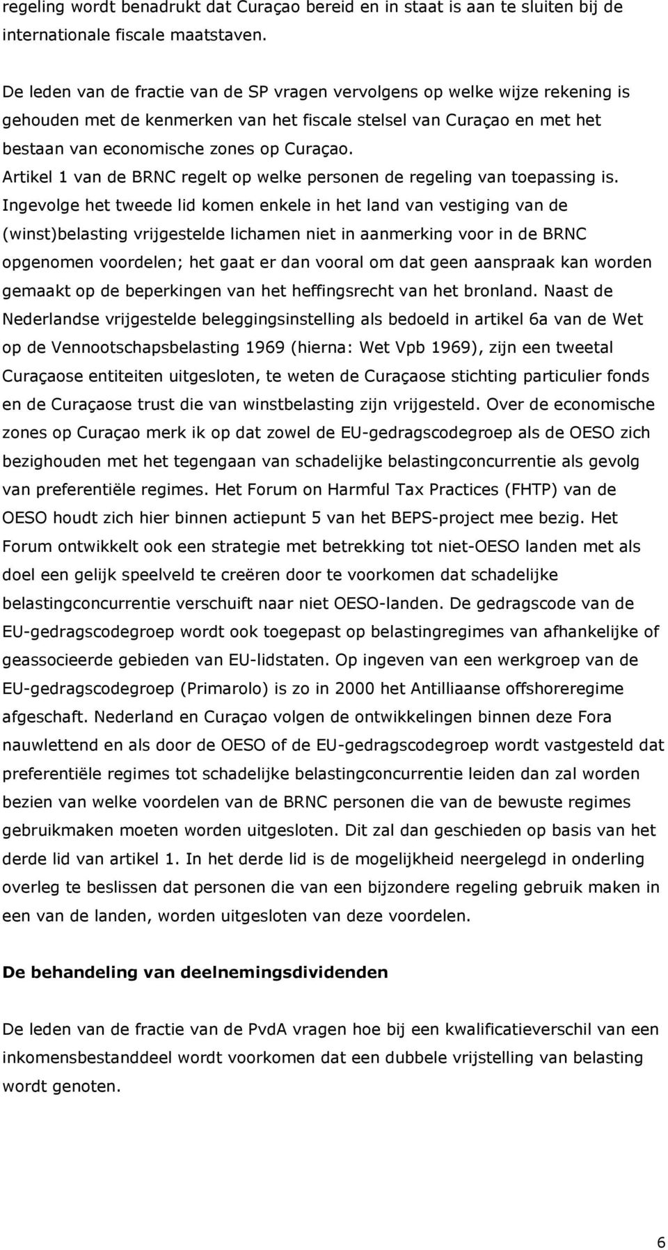 Artikel 1 van de BRNC regelt op welke personen de regeling van toepassing is.