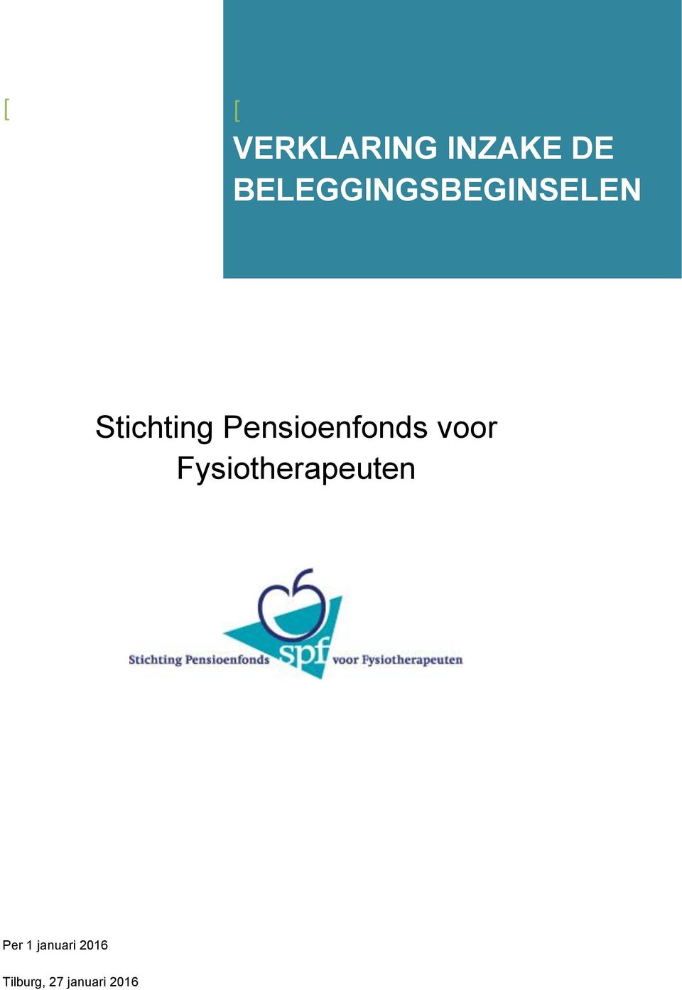 BELEGGINGSBEGINSELEN Stichting Pensioenfonds