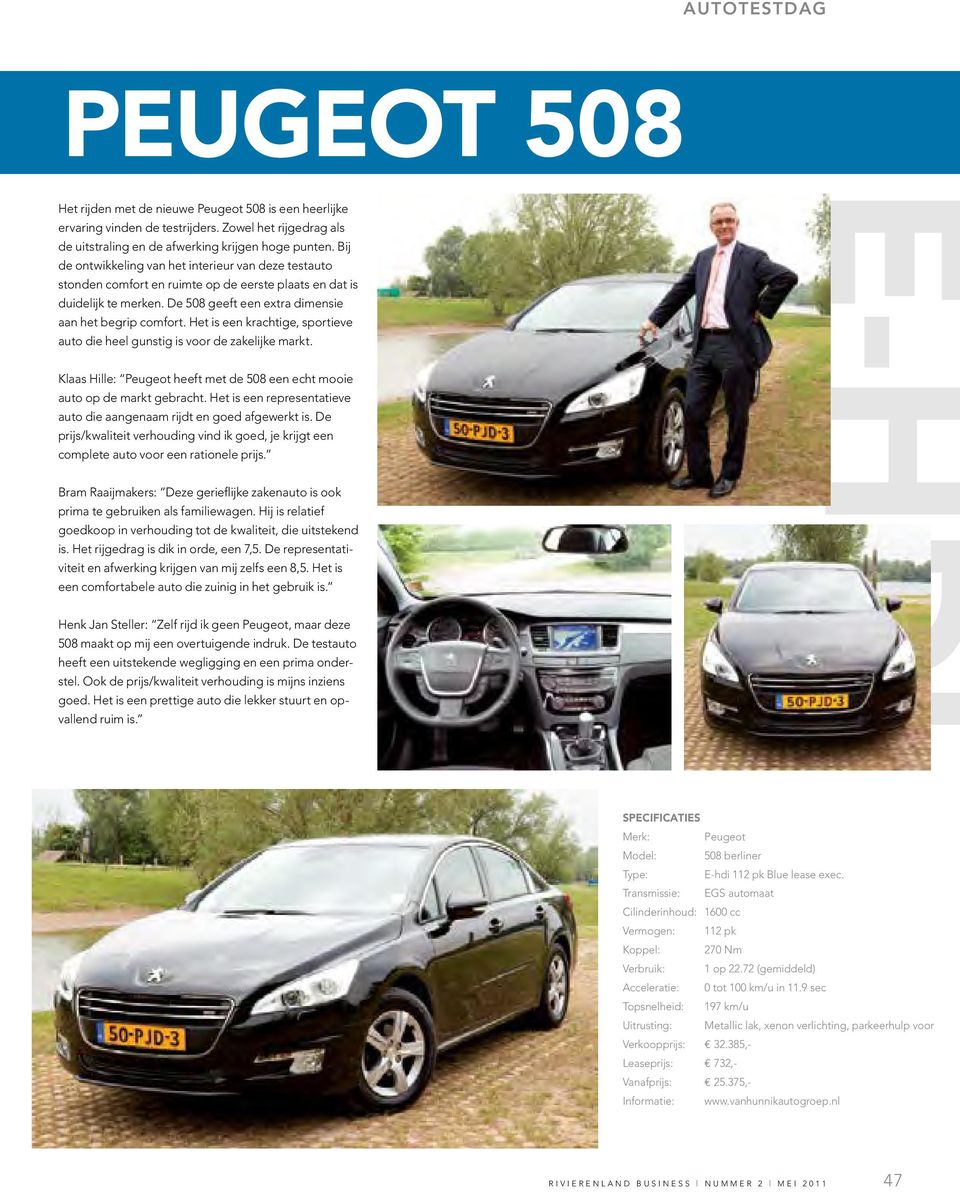 Het is een krachtige, sportieve auto die heel gunstig is voor de zakelijke markt. Klaas Hille: Peugeot heeft met de 508 een echt mooie auto op de markt gebracht.