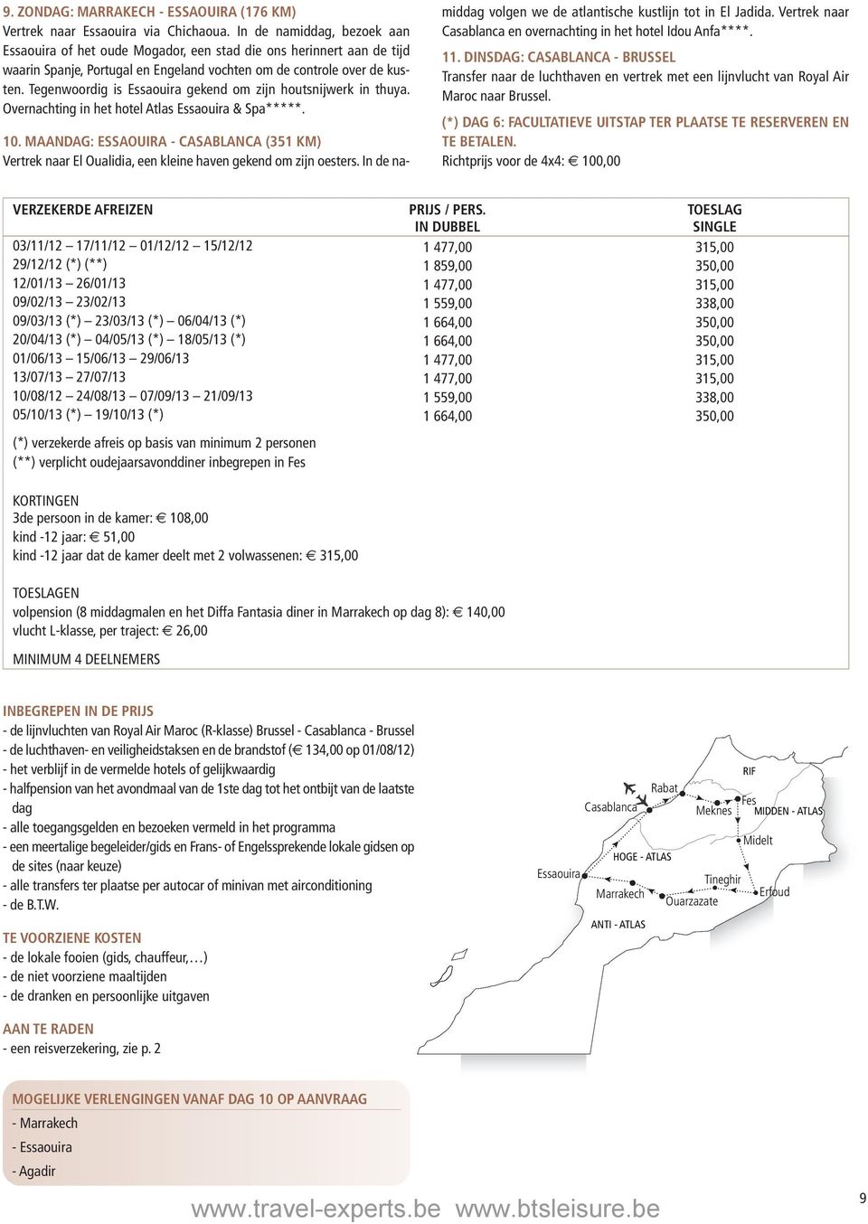 Tegenwoordig is Essaouira gekend om zijn houtsnijwerk in thuya. Overnachting in het hotel Atlas Essaouira & Spa*****. 10.