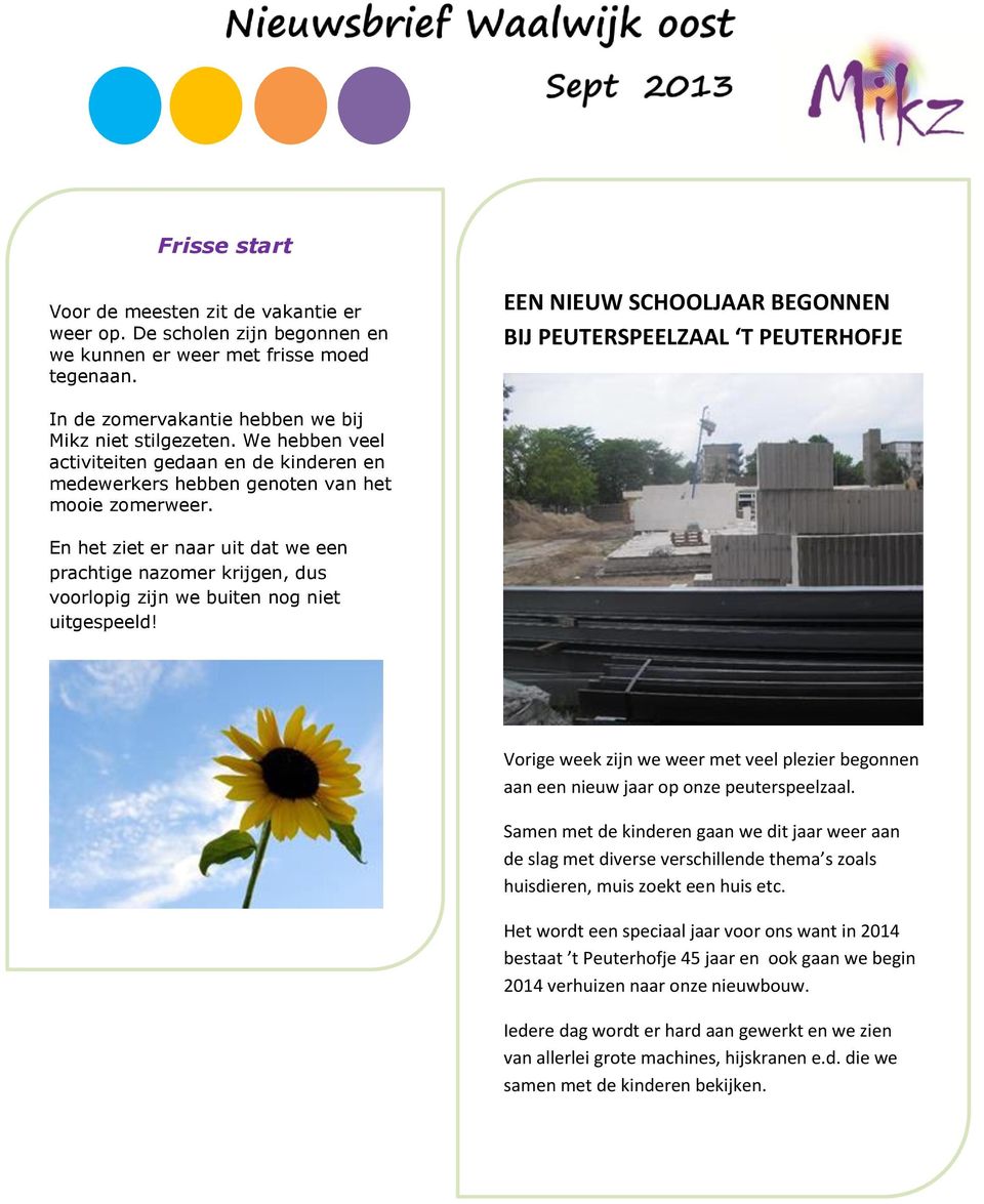 We hebben veel activiteiten gedaan en de kinderen en medewerkers hebben genoten van het mooie zomerweer.