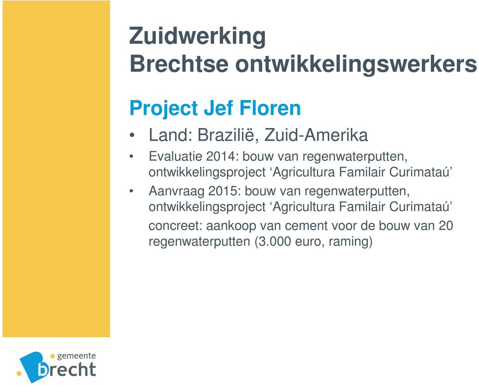 Curimataú Aanvraag 2015: bouw van regenwaterputten, ontwikkelingsproject Agricultura