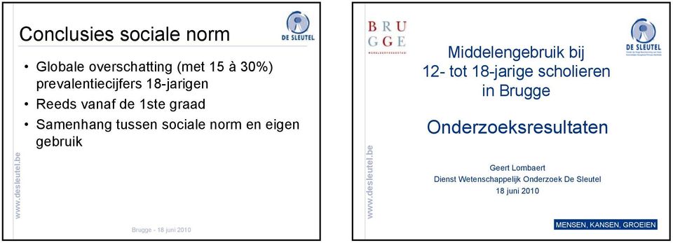 Middelengebruik bij 12- tot 18-jarige scholieren in Brugge Onderzoeksresultaten