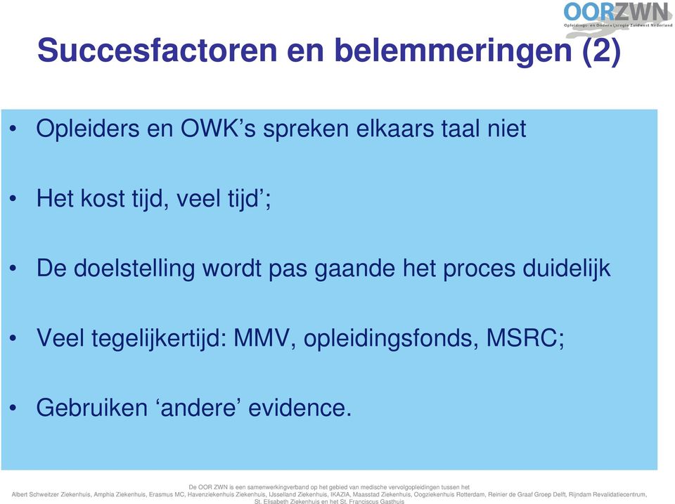 doelstelling wordt pas gaande het proces duidelijk Veel