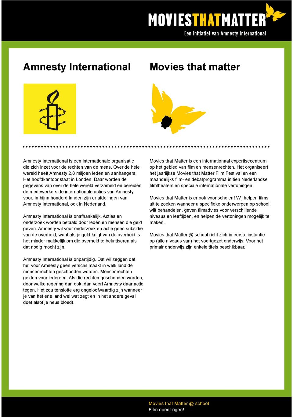 Daar worden de gegevens van over de hele wereld verzameld en bereiden de medewerkers de internationale acties van Amnesty voor.