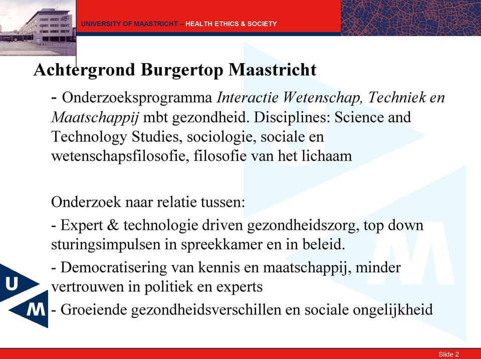 relatie tussen: - Expert & technologie driven gezondheidszorg, top down sturingsimpulsen in spreekkamer en in beleid.