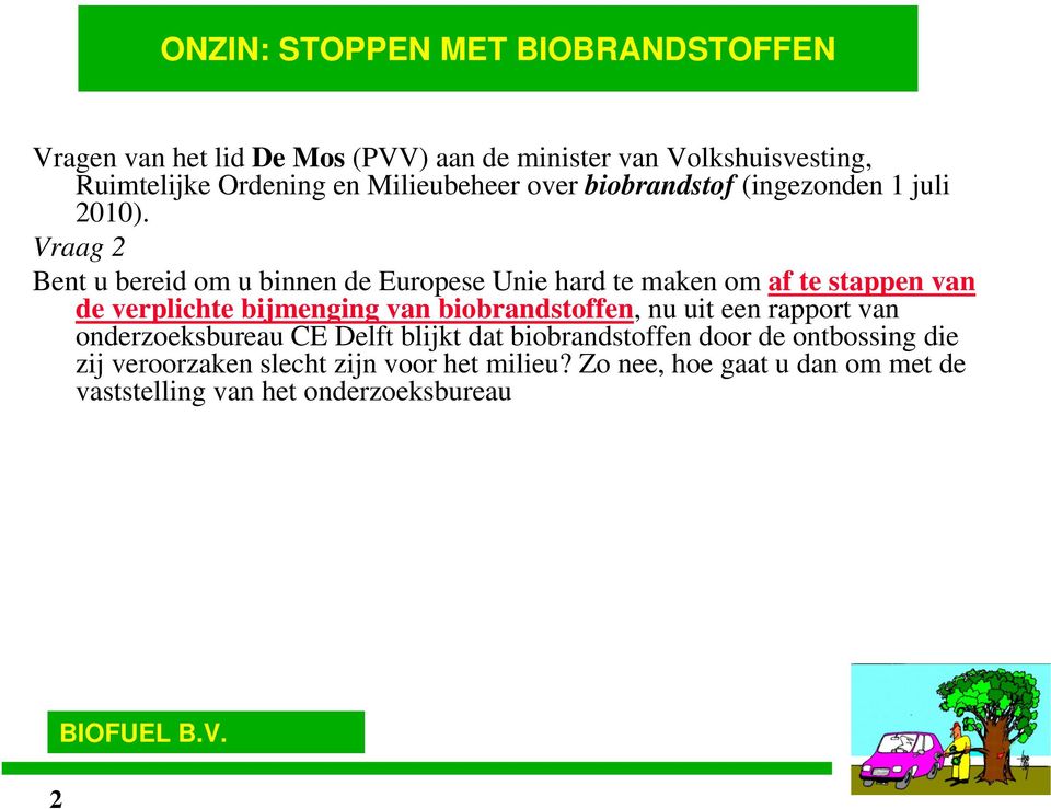 biobrandstoffen door de ontbossing die zij veroorzaken slecht zijn voor het milieu?