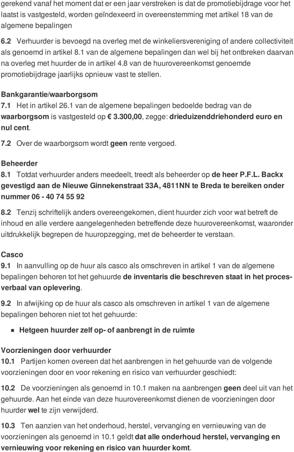 1 van de algemene bepalingen dan wel bij het ontbreken daarvan na overleg met huurder de in artikel 4.8 van de huurovereenkomst genoemde promotiebijdrage jaarlijks opnieuw vast te stellen.