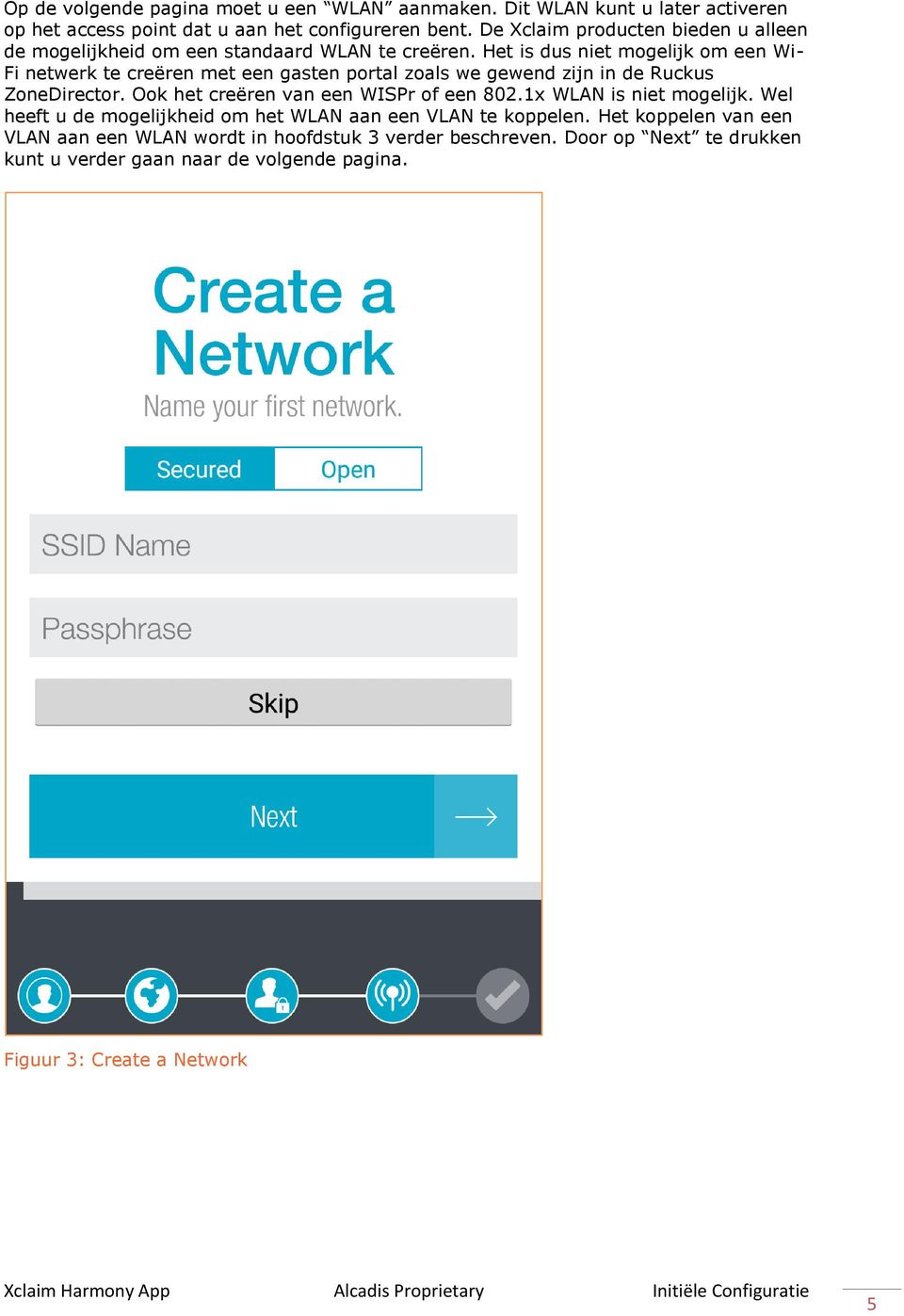 Het is dus niet mogelijk om een Wi- Fi netwerk te creëren met een gasten portal zoals we gewend zijn in de Ruckus ZoneDirector. Ook het creëren van een WISPr of een 802.