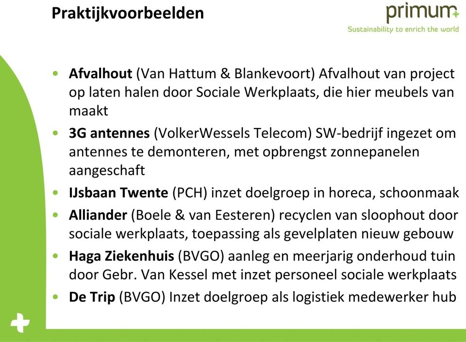 in horeca, schoonmaak Alliander (Boele & van Eesteren) recyclen van sloophout door sociale werkplaats, toepassing als gevelplaten nieuw gebouw Haga