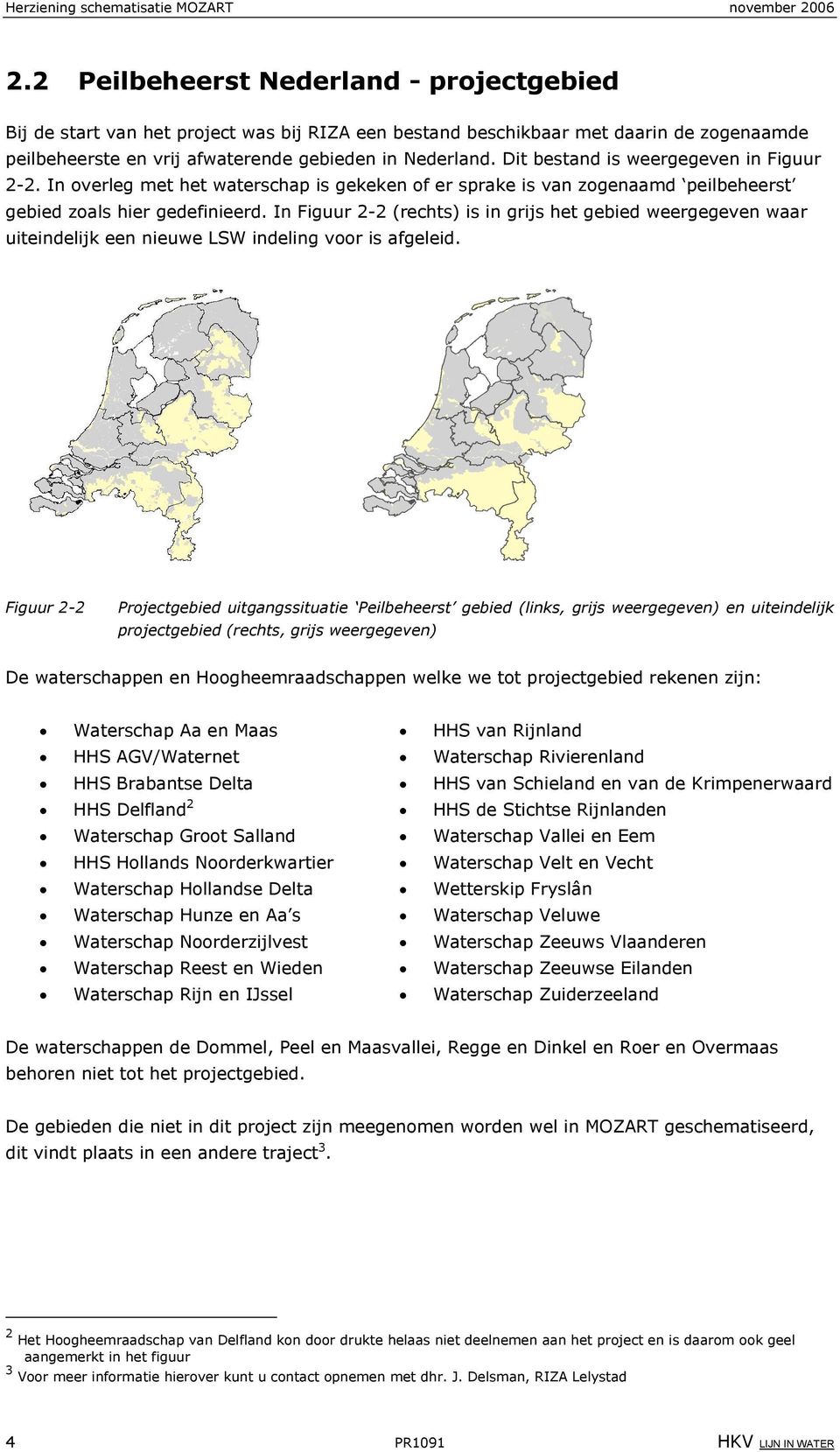 Dit bestand is weergegeven in Figuur 2-2. In overleg met het waterschap is gekeken of er sprake is van zogenaamd peilbeheerst gebied zoals hier gedefinieerd.