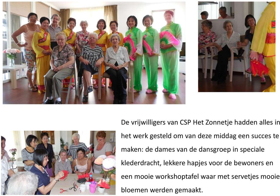 dansgroep in speciale klederdracht, lekkere hapjes voor de bewoners