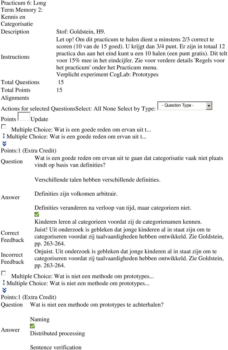 Zie voor verdere details 'Regels voor het practicum' onder het Practicum menu.