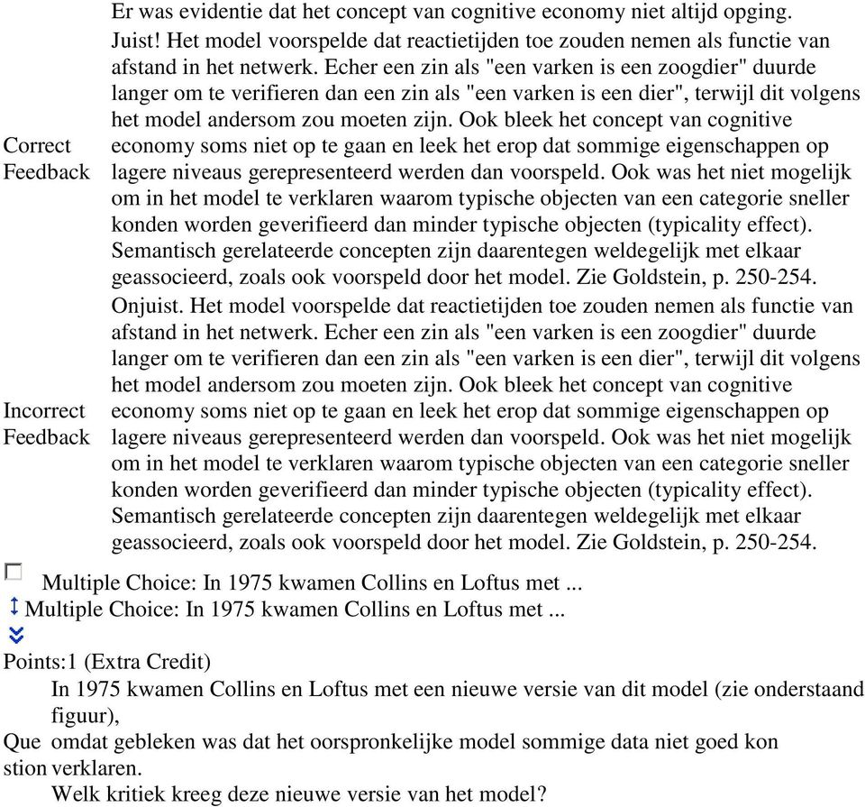 Ook bleek het concept van cognitive economy soms niet op te gaan en leek het erop dat sommige eigenschappen op lagere niveaus gerepresenteerd werden dan voorspeld.