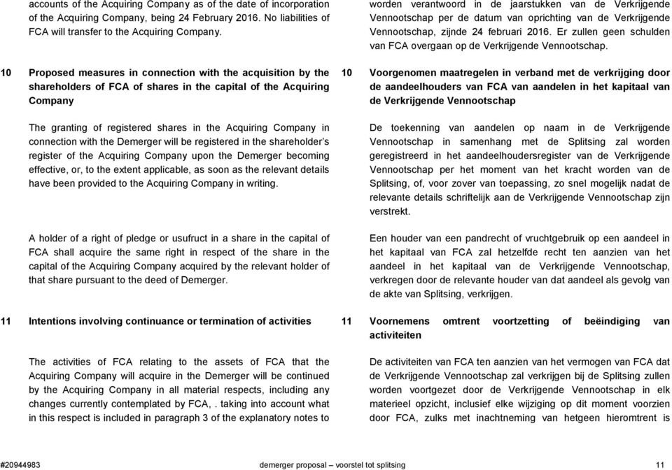 connection with the Demerger will be registered in the shareholder s register of the Acquiring Company upon the Demerger becoming effective, or, to the extent applicable, as soon as the relevant