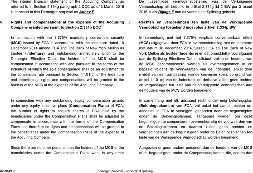 875% mandatory convertible security (MCS) issued by FCA in accordance with the indenture dated 16 December 2014 among FCA and The Bank of New York Mellon as trustee (Indenture) and outstanding