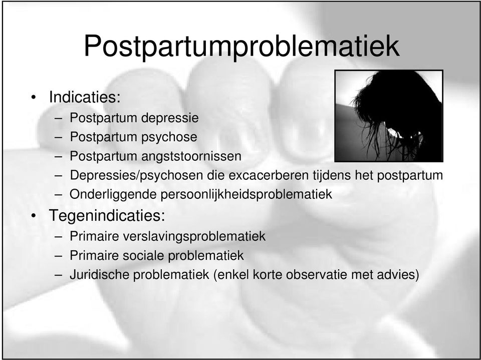 Onderliggende persoonlijkheidsproblematiek Tegenindicaties: Primaire