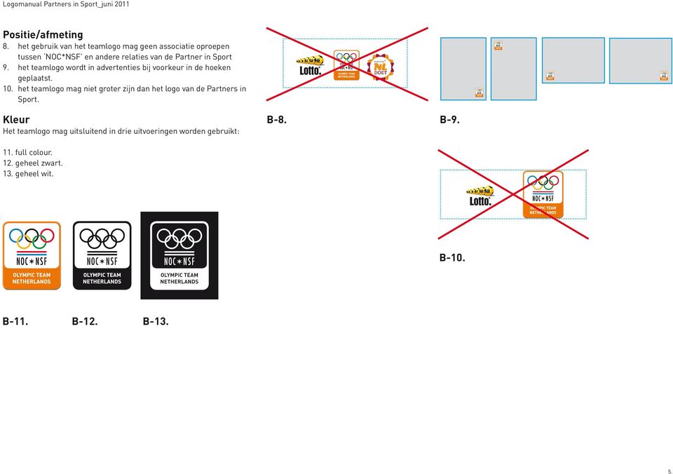 Sport 9. het teamlogo wordt in advertenties bij voorkeur in de hoeken geplaatst. 10.