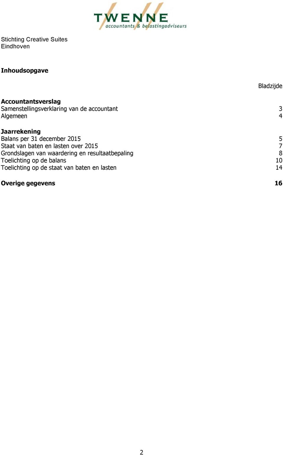 baten en lasten over 2015 7 Grondslagen van waardering en resultaatbepaling 8