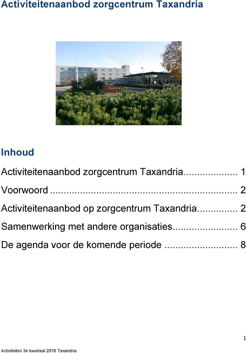 .. 2 Activiteitenaanbod op zorgcentrum Taxandria.