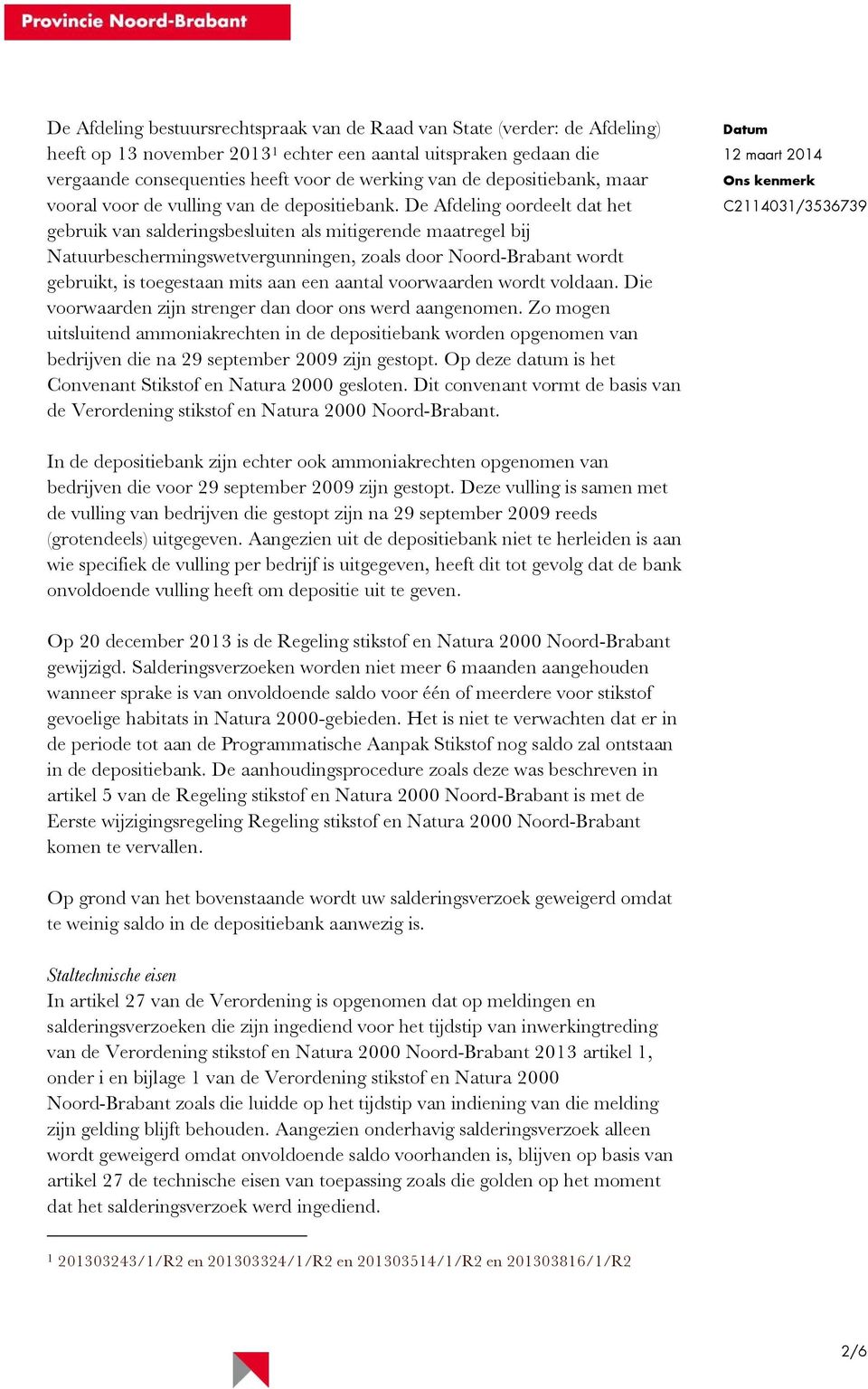 De Afdeling oordeelt dat het gebruik van salderingsbesluiten als mitigerende maatregel bij Natuurbeschermingswetvergunningen, zoals door Noord-Brabant wordt gebruikt, is toegestaan mits aan een