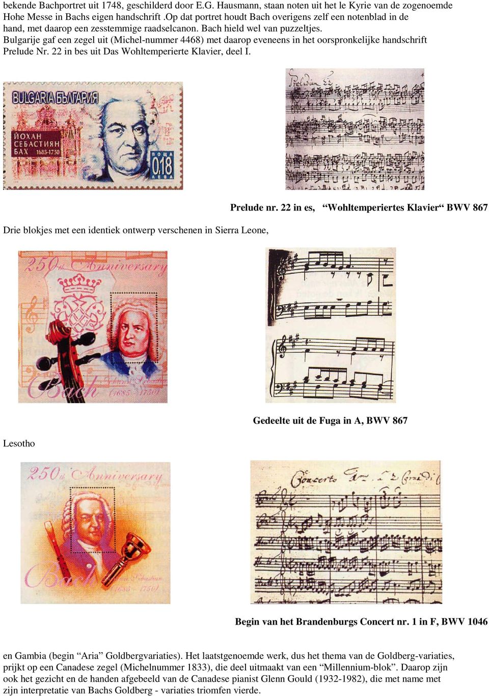 Bulgarije gaf een zegel uit (Michel-nummer 4468) met daarop eveneens in het oorspronkelijke handschrift Prelude Nr. 22 in bes uit Das Wohltemperierte Klavier, deel I.