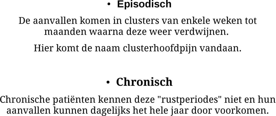 Hier komt de naam clusterhoofdpijn vandaan.