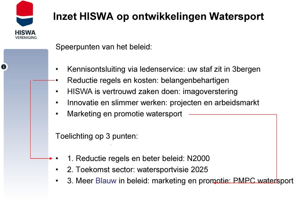 slimmer werken: projecten en arbeidsmarkt Marketing en promotie watersport Toelichting op 3 punten: 1.