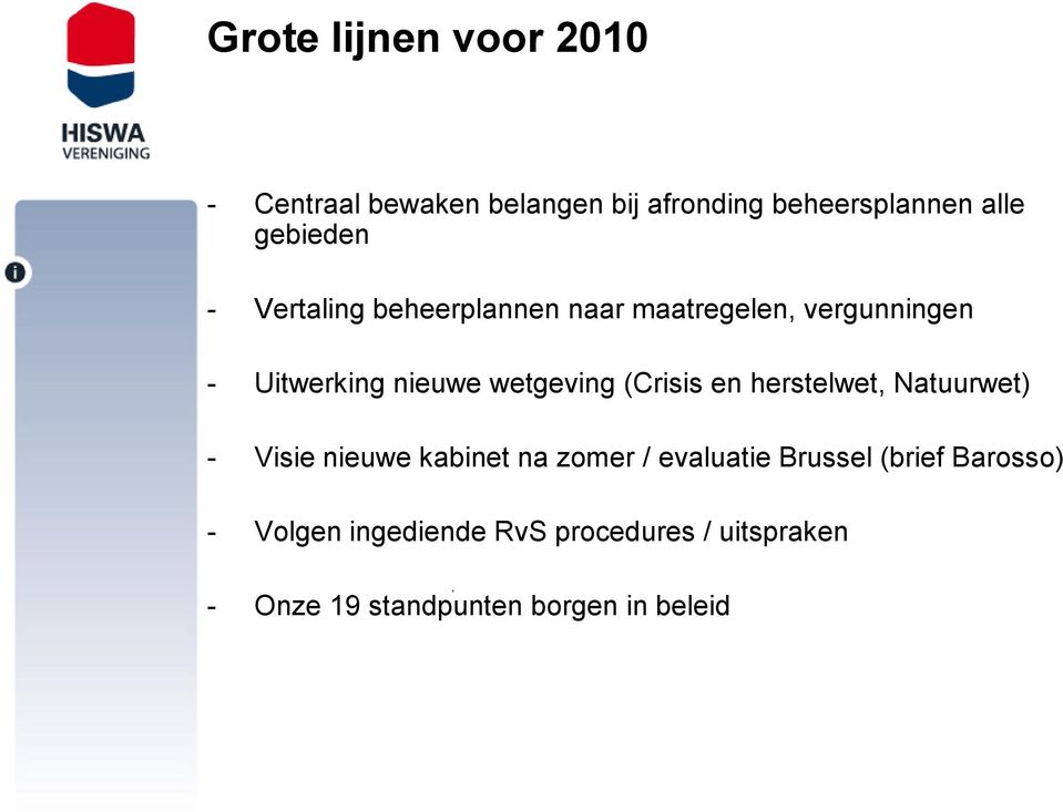 wetgeving (Crisis en herstelwet, Natuurwet) - Visie nieuwe kabinet na zomer / evaluatie