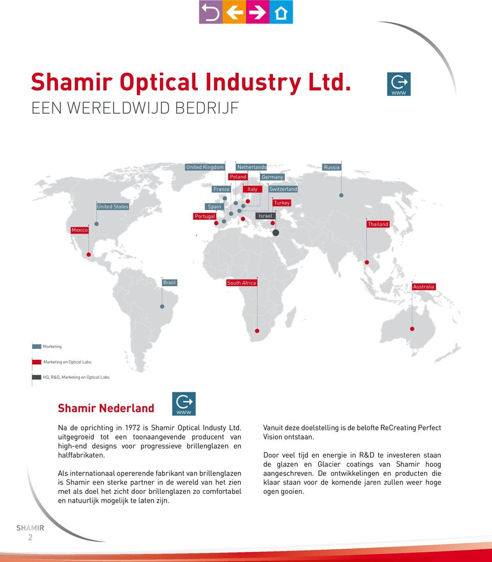 Marketing en Optical Labs HQ, R&D, Marketing en Optical Labs Shamir Nederland Na de oprichting in 1972 is Shamir Optical Industy Ltd.