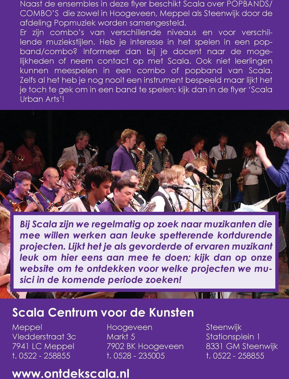 Informeer dan bij je docent naar de mogelijkheden of neem contact op met Scala. Ook niet leerlingen kunnen meespelen in een combo of popband van Scala.