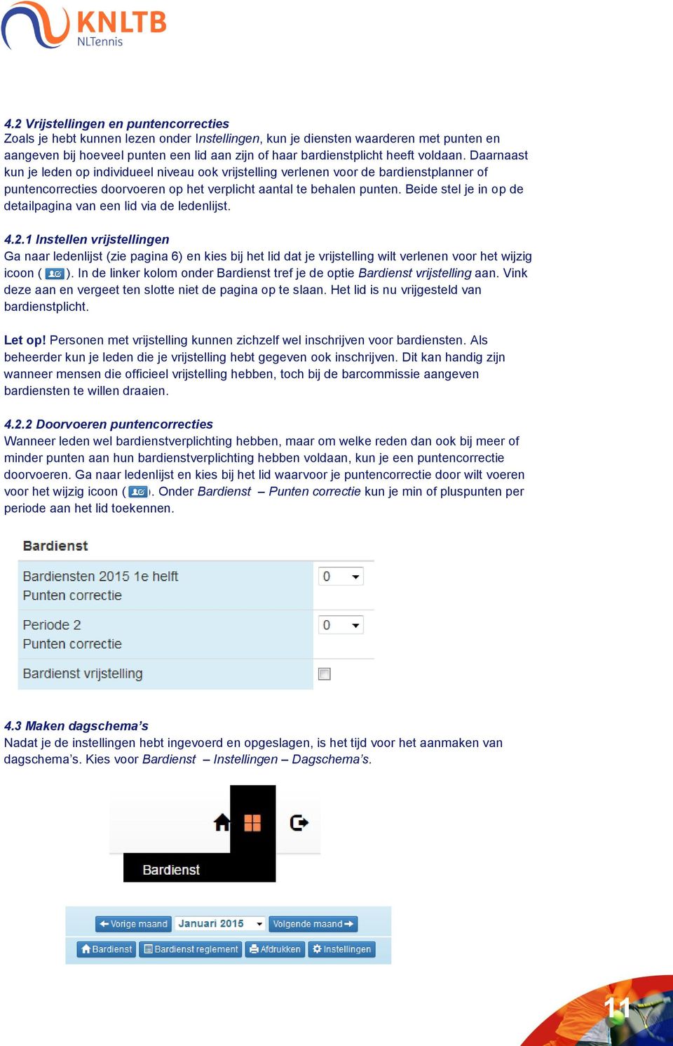 Beide stel je in op de detailpagina van een lid via de ledenlijst. 4.2.