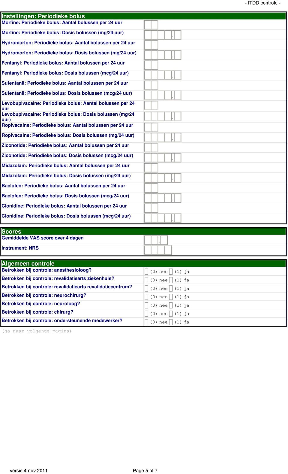 Sufentanil: Periodieke bolus: Aantal bolussen per 24 uur Sufentanil: Periodieke bolus: Dosis bolussen (mcg/24 uur) Levobupivacaine: Periodieke bolus: Aantal bolussen per 24 uur Levobupivacaine: